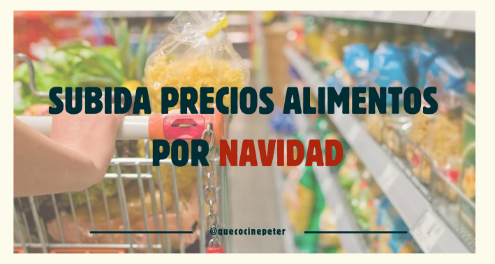 Subida de precios de los alimentos por navidad