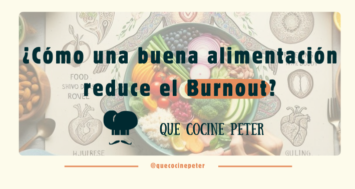 Cómo una buena alimentación puede reducir el burnout