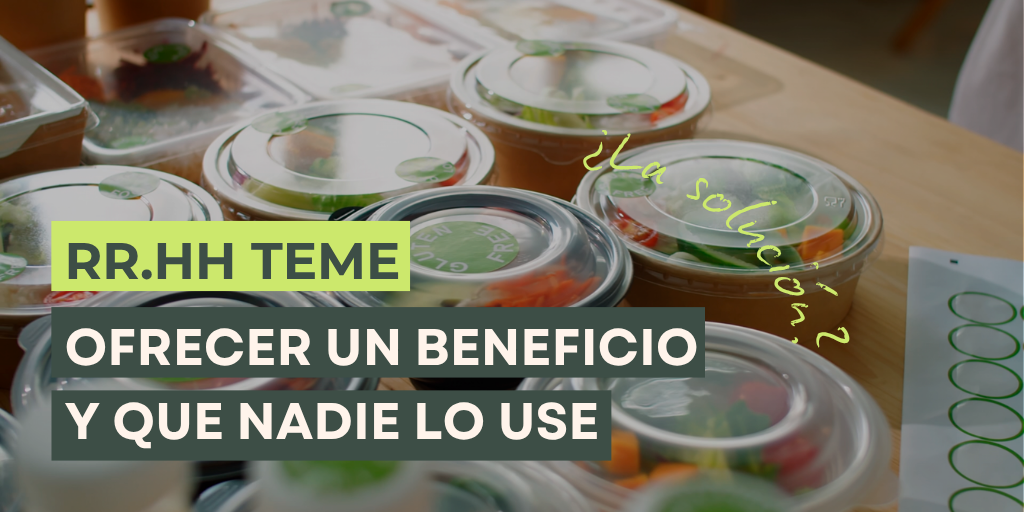 por qué a recursos humanos le da miedo ofrecer un beneficio social de comida y que nadie lo use